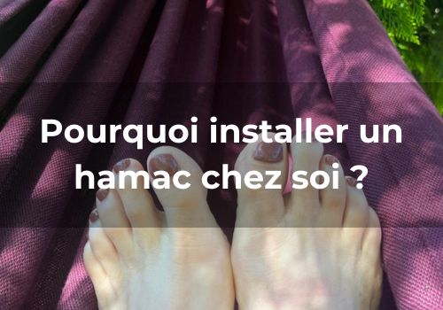 Pourquoi installer un hamac chez soi ?