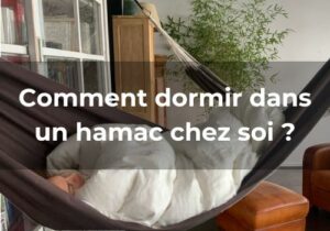 Lire la suite à propos de l’article Comment dormir dans un hamac chez soi ?