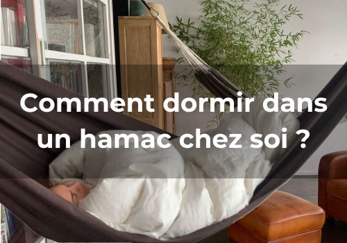 Lire la suite à propos de l’article Comment dormir dans un hamac chez soi ?
