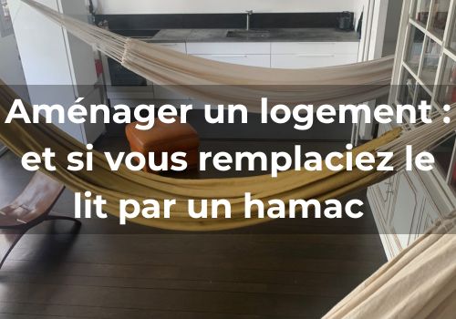 Lire la suite à propos de l’article Aménager un logement : <br>et si vous remplaciez le lit par un hamac ?