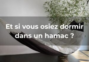 Lire la suite à propos de l’article Et si vous osiez dormir dans un hamac ?