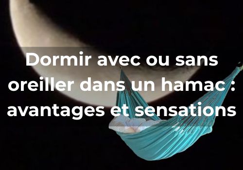 Lire la suite à propos de l’article Dormir avec ou sans oreiller dans un hamac : <br>avantages et sensations
